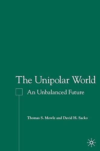 The Unipolar World: An Unbalanced Future