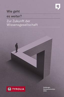 Wie geht es weiter?: Zur Zukunft der Wissensgesellschaft. Im Auftrag des Direktoriums der Salzburger Hochschulwochen als Jahrbuch herausgegeben von Martin Dürnberger