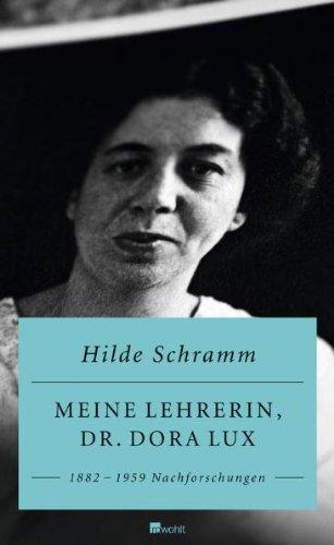 Meine Lehrerin, Dr. Dora Lux: 1882-1959. Nachforschungen