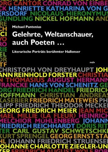 Gelehrte, Weltanschauer, auch Poeten ...   Literarische Porträts berühmter Hallenser