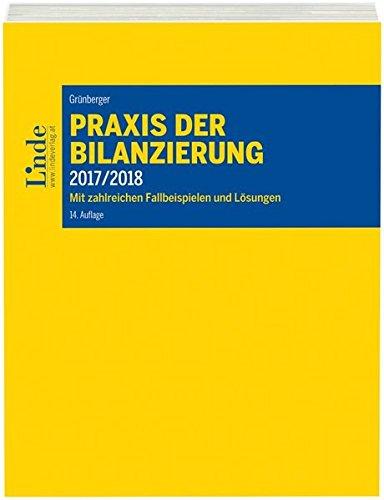 Praxis der Bilanzierung 2017/2018: Mit zahlreichen Fallbeispielen und Lösungen (Linde Lehrbuch)