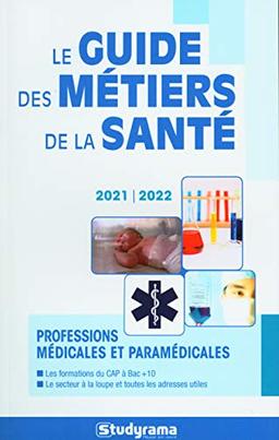 Le guide des métiers de la santé 2021-2022 : professions médicales et paramédicales