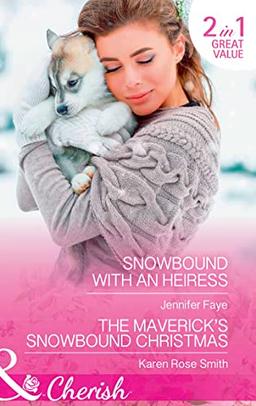 Snowbound With An Heiress: Snowbound with an Heiress / the Maverick's Snowbound Christmas (Montana Mavericks: the Great Family Roundup)