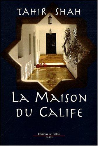 La maison du calife : une année à Casablanca