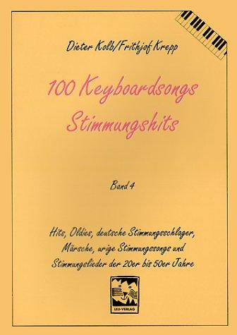 100 Keyboard Songs, Bd.4, Stimmungshits: Gute-Laune-Partyfetzer für Keyboarder