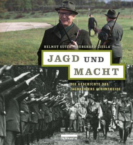 Jagd und Macht: Die Geschichte des Jagdreviers Schorfheide