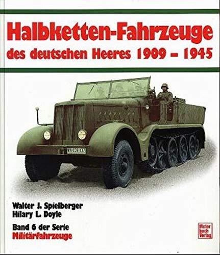 Die Halbketten-Fahrzeuge des deutschen Heeres 1909-1945: Band 6 (Militärfahrzeuge)