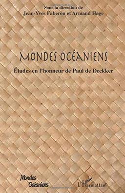 Mondes océaniens : études en l'honneur de Paul de Deckker