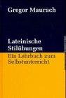 Lateinische Stilübungen. Ein Lehrbuch zum Selbstunterricht