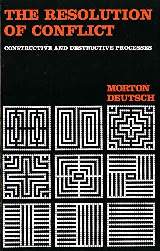 The Resolution of Conflict: Constructive and Destructive Processes (Carl Hovland Memorial Lectures)