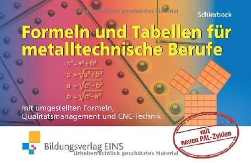 Formeln und Tabellen für metalltechnische Berufe. Mit umgestellten Formeln, Qualitätsmanagement und CNC-Technik