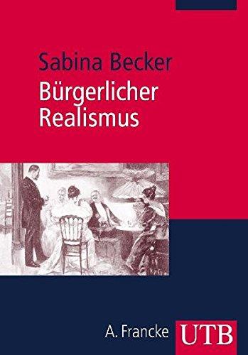 Bürgerlicher Realismus: Literatur und Kultur im bürgerlichen Zeitalter 1848-1900 (Uni-Taschenbücher M) (UTB M / Uni-Taschenbücher)