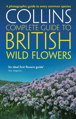 British Wild Flowers: A Photographic Guide to Every Common Species (Collins Complete Photo Guides)