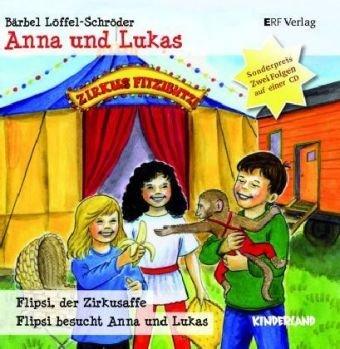 Flipsi, der Zirkusaffe / Flipsi besucht Anna und Lukas: Anna und Lukas 3 & 4