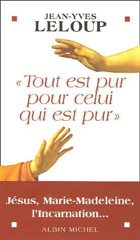 Tout est pur pour celui qui est pur : Jésus, Marie-Madeleine et l'Incarnation