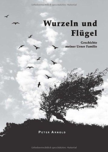 Wurzeln und Flügel: Geschichte meiner Urner Familie