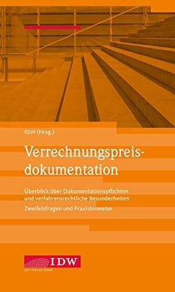 Verrechnungspreisdokumentation: Überblick über Dokumentationspflichten und verfahrensrechtliche Besonderheiten. Zweifelsfragen und Praxishinweise