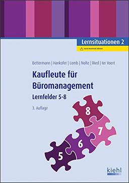 Kaufleute für Büromanagement: Lernsituationen 2: Lernfelder 5-8