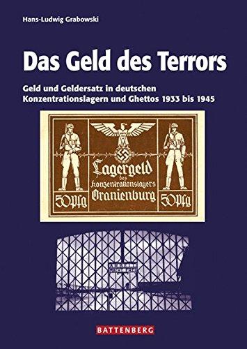 Das Geld des Terrors: Geld und Geldersatz in deutschen Konzentrationslagern und Ghettos 1933 bis 1945