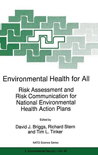 Environmental Health for All: Risk Assessment and Risk Communication for National Environmental Health Action Plans (NATO Science Partnership Subseries: 2, 49, Band 49)