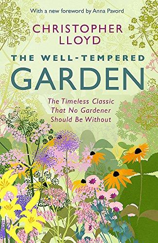 The Well-Tempered Garden: The Timeless Classic That No Gardener Should Be Without