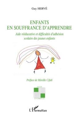 Enfants en souffrance d'apprendre : aide rééducative et difficultés d'adhésion scolaire des jeunes enfants