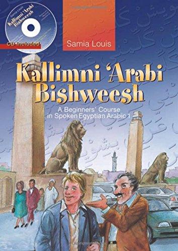 Kallimni 'Arabi Bishweesh: A Beginners' Course in Spoken Egyptian Arabic 1