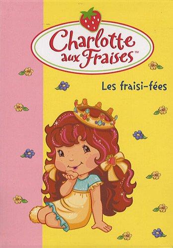 Charlotte aux fraises. Vol. 19. Les fraisi-fées