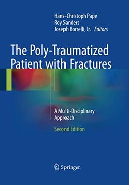 The Poly-Traumatized Patient with Fractures: A Multi-Disciplinary Approach