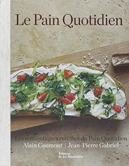 Le pain quotidien : les authentiques recettes du Pain quotidien