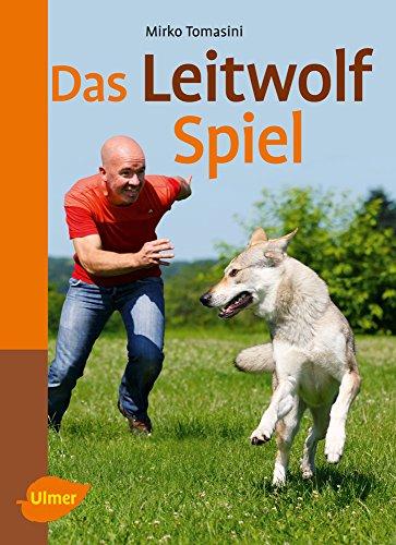 Das Leitwolf-Spiel: Natürlich spielen mit Hunden