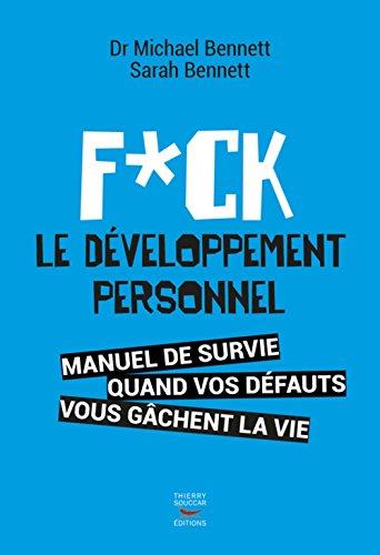 Fuck le développement personnel : manuel de survie quand vos défauts vous gâchent la vie