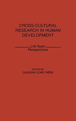 Cross-Cultural Research in Human Development: Life Span Perspectives