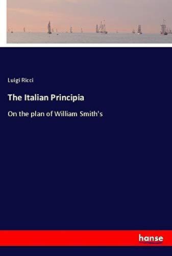 The Italian Principia: On the plan of William Smith's