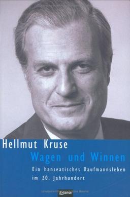 Wagen und Winnen. Ein hanseatisches Kaufmannsleben im 20. Jahrhundert