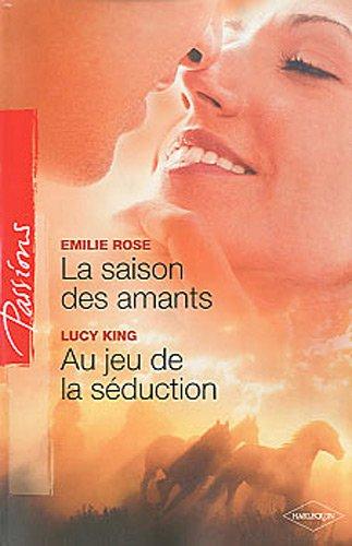 La saison des amants. Au jeu de la séduction