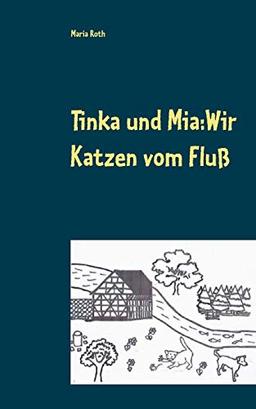 Tinka und Mia: Wir Katzen vom Fluß