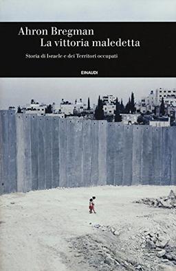 La vittoria maledetta. Storia di Israele e dei Territori occupati (Einaudi. Storia, Band 73)