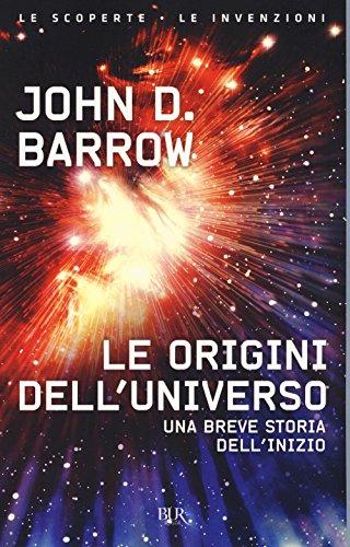 Le origini dell'universo (BUR Le scoperte, le invenzioni)