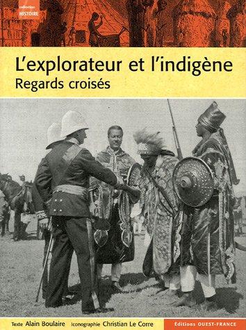 L'explorateur et l'indigène : regards croisés, de l'Antiquité à la décolonisation