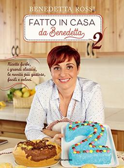 Fatto in casa da Benedetta. Ricette furbe, i grandi classici, le novità più gustose, facili e veloci