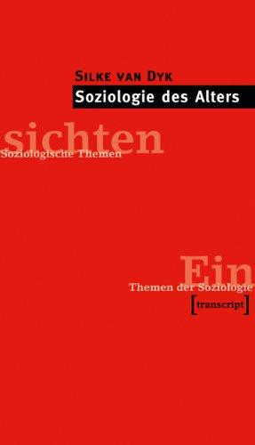 Soziologie des Alters (Einsichten. Themen der Soziologie)