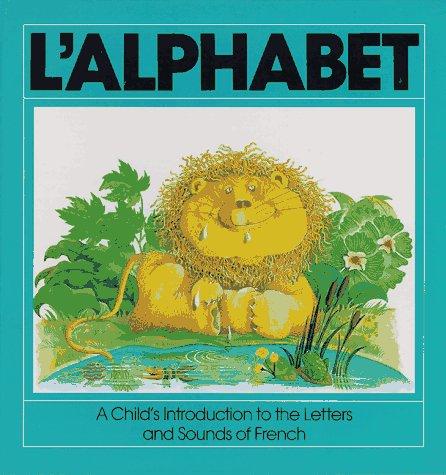 L'Alphabet: Child's Introduction to the Letters and Sounds of French