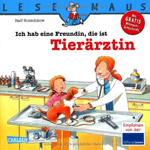 LESEMAUS, Band 89: Ich hab eine Freundin, die ist Tierärztin: Vollständig überarbeitete Neuausgabe