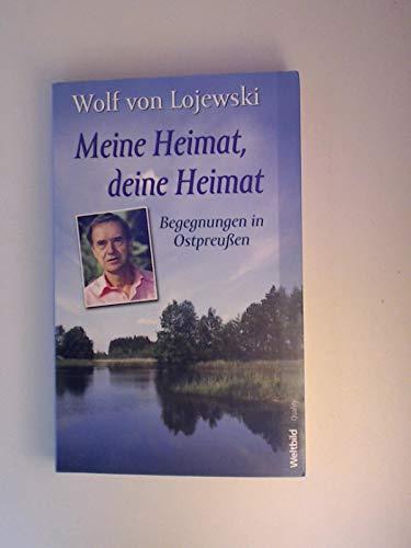 Meine Heimat, deine Heimat : Begegnungen in Ostpreußen / Wolf von Lojewski / Weltbild quality