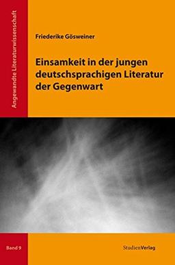 Einsamkeit in der jungen deutschsprachigen Literatur der Gegenwart (Angewandte Literaturwissenschaft)