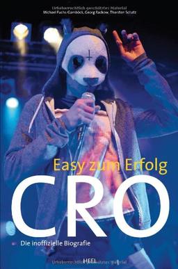 Cro - Easy zum Erfolg: Die inoffizielle Biografie