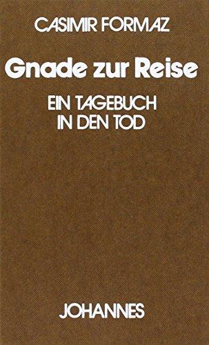 Gnade zur Reise: Ein Tagebuch in den Tod (Sammlung Kriterien)