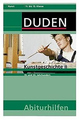 Duden Abiturhilfen, Kunst : Kunstgeschichte II, 19. und 20. Jahrhundert