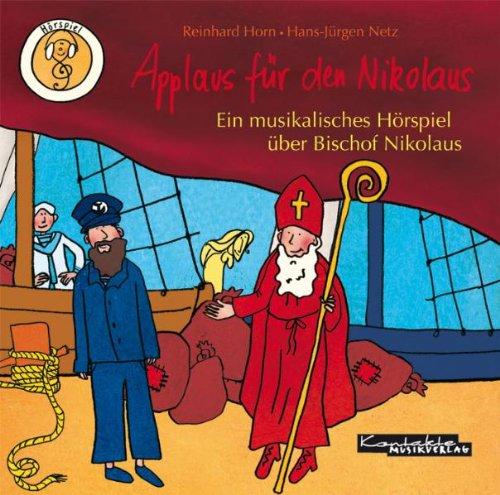 Applaus für den Nikolaus: Ein musikalisches Hörspiel über Bischof Nikolaus. Hörspiel-CD